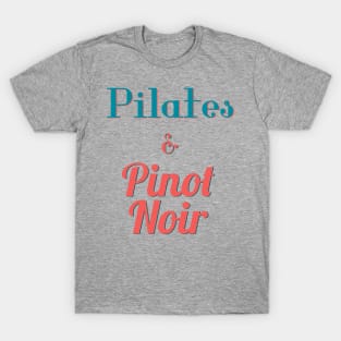 Pilates and Pinot Noir T-Shirt